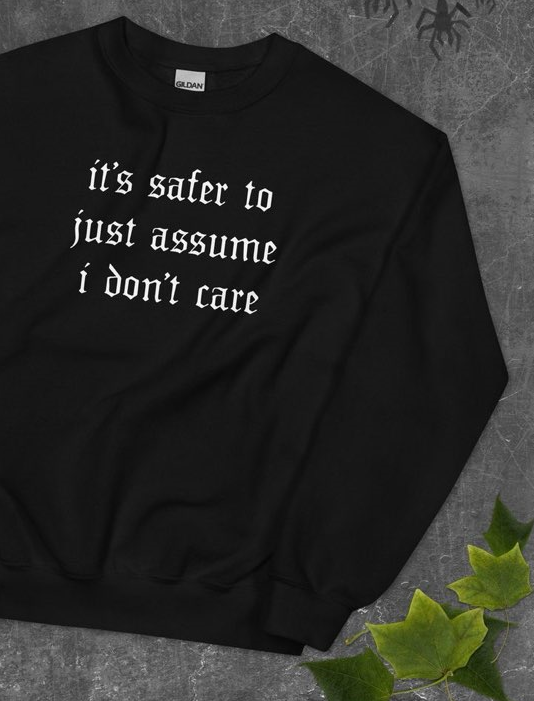 It's safer to assume I don't care crewneck sweatshirt